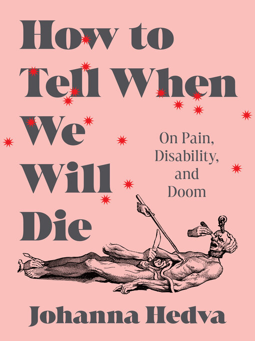 Title details for How to Tell When We Will Die by Johanna Hedva - Available